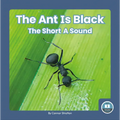 The Ant Is Black: The Short a Sound - Paperback
