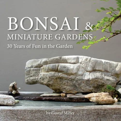 Bonsai & Miniature Gardens: 30 Years of Fun in the Garden - Paperback