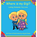 Where is my Gigi?: Losing Someone You Love - Hardcover