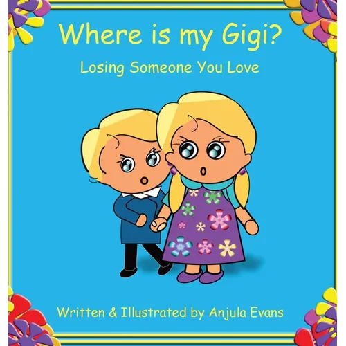 Where is my Gigi?: Losing Someone You Love - Hardcover