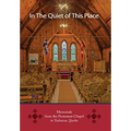 In the Quiet of this Place - Memorials from the Protestant Chapel in Tadoussac, Quebec - Hardcover