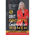 Grit, Growth and Gumption for Women: Three Keys To Lead Yourself and Others With Confidence - Paperback