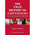 The True History of Copyright: The Australian Experience - Paperback