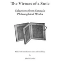 The Virtues of a Stoic: Selections from Seneca's Philosophical Works - Paperback