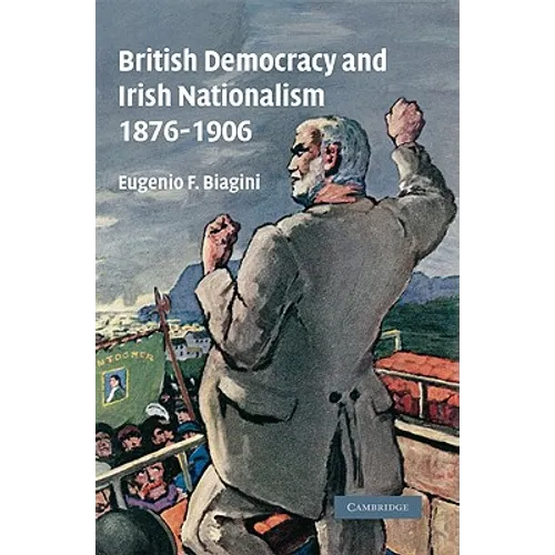 British Democracy and Irish Nationalism 1876 1906 - Paperback