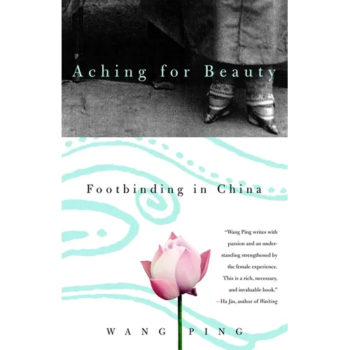Aching for Beauty: Footbinding in China - Paperback