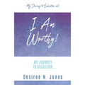 I Am Worthy!: My Journey to Salvation... - Paperback