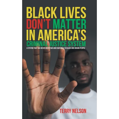 Black Lives Don't Matter In America's Criminal Justice System - Hardcover