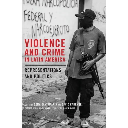 Violence and Crime in Latin America: Representation and Politics - Paperback