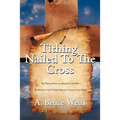 Tithing: Nailed To The Cross - Paperback
