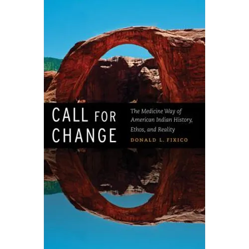 Call for Change: The Medicine Way of American Indian History, Ethos, & Reality - Hardcover