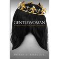 Gentlewoman: Etiquette for a Lady, from a Gentleman - Paperback