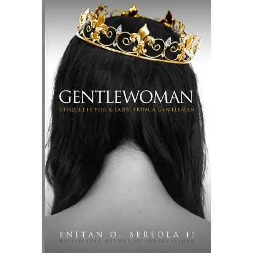 Gentlewoman: Etiquette for a Lady, from a Gentleman - Paperback