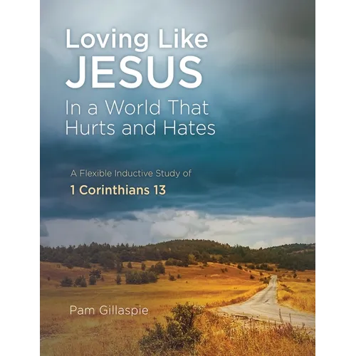 Loving Like Jesus: In a World that Hurts and Hates - Paperback