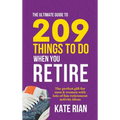 The Ultimate Guide to 209 Things to Do When You Retire - The perfect gift for men & women with lots of fun retirement activity ideas - Hardcover