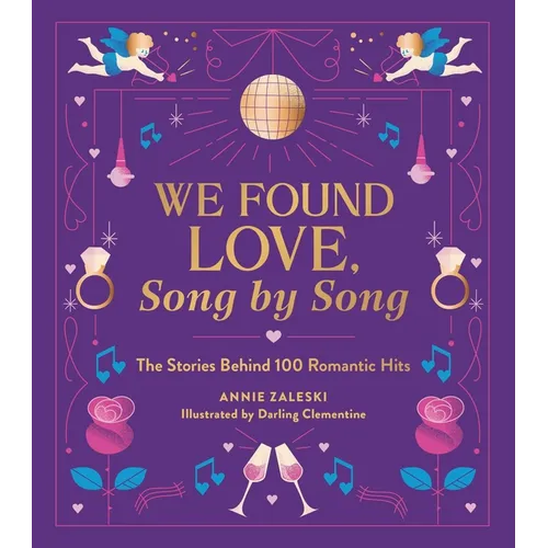 We Found Love, Song by Song: The Stories Behind 100 Romantic Hits - Hardcover