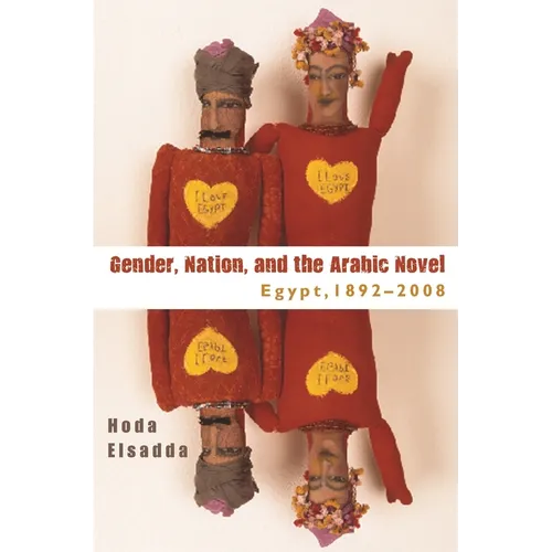 Gender, Nation, and the Arabic Novel: Egypt, 1892-2008 - Hardcover