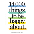 14,000 Things to Be Happy About.: Newly Revised and Updated - Paperback