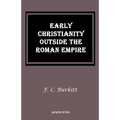 Early Christianity Outside the Roman Empire: Lectures on Aphrahat, Bardaisan and Judas Thomas - Paperback