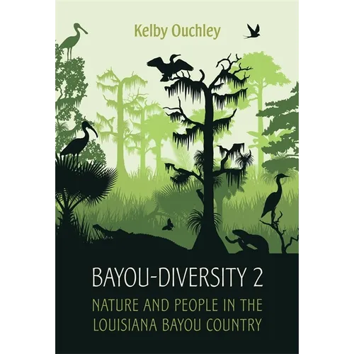 Bayou-Diversity 2: Nature and People in the Louisiana Bayou Country - Hardcover