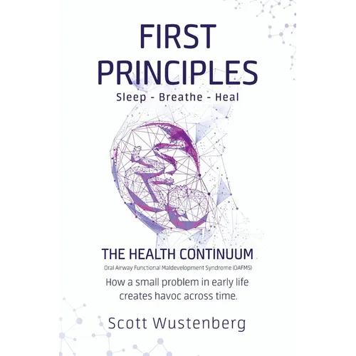 First Principles: How a small problem in early life creates havoc across time. - Paperback