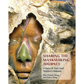 Sharing the Maskmaking Journey: A Faces of Your Soul Teacher's Manual - Paperback