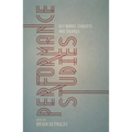 Performance Studies: Key Words, Concepts and Theories - Paperback