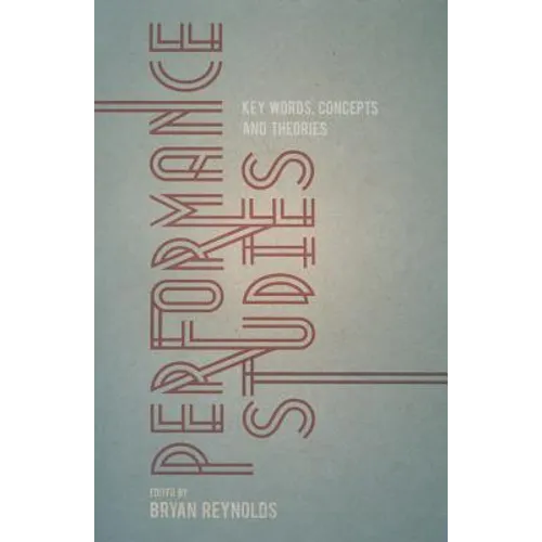 Performance Studies: Key Words, Concepts and Theories - Paperback