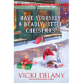 Have Yourself a Deadly Little Christmas: A Year-Round Christmas Mystery - Paperback