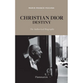 Christian Dior: Destiny: The Authorized Biography - Hardcover