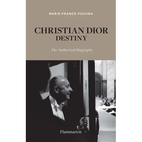 Christian Dior: Destiny: The Authorized Biography - Hardcover