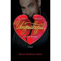 Unfaithful: Once Broken Some Hearts Can't Be Mended a Novel - Paperback