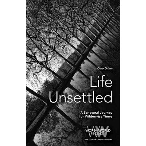 Life Unsettled: A Scriptural Journey for Wilderness Times - Paperback