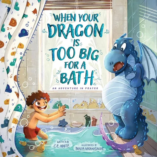 When Your Dragon Is Too Big for a Bath: An Adventure in Prayer - Paperback