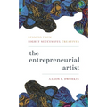 The Entrepreneurial Artist: Lessons from Highly Successful Creatives - Hardcover