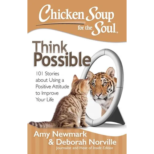 Chicken Soup for the Soul: Think Possible: 101 Stories about Using a Positive Attitude to Improve Your Life - Paperback