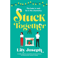 Stuck Together: A totally addictive and perfect enemies-to-lovers, forced-proximity romantic comedy - Paperback