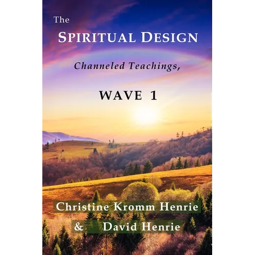 The Spiritual Design: Channeled Teachings, Wave 1 - Paperback