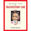 Helpful Tips for Tracheostomy Care - Paperback