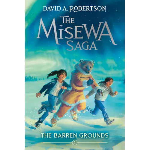 The Barren Grounds (the Misewa Saga, Book 1) - Hardcover