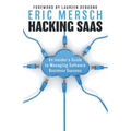 Hacking SaaS: An Insider's Guide to Managing Software Business Success - Paperback
