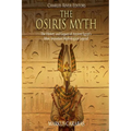The Osiris Myth: The History and Legacy of Ancient Egypt's Most Important Mythological Legend - Paperback