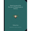 Some Account of the Province of Pennsylvania in America - Paperback