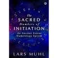 The Sacred Numbers of Initiation: An Ancient Essene Numerology System - Hardcover