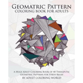 Geometric Pattern Coloring Book for Adults: A Huge Adult Coloring Book of 40 Theraputic Geometric Patterns for Stress Relief - Paperback