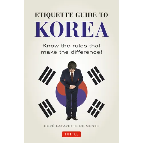 Etiquette Guide to Korea: Know the Rules That Make the Difference! - Paperback