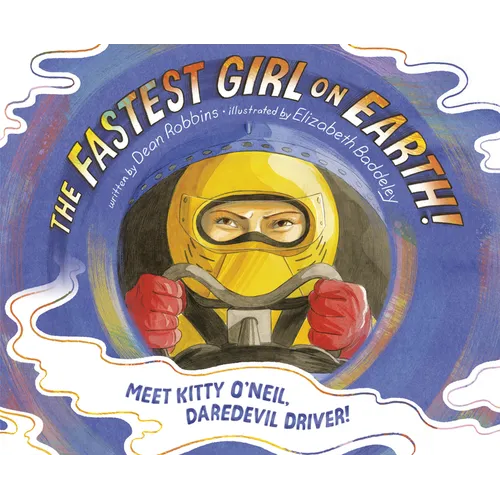The Fastest Girl on Earth!: Meet Kitty O'Neil, Daredevil Driver! - Hardcover