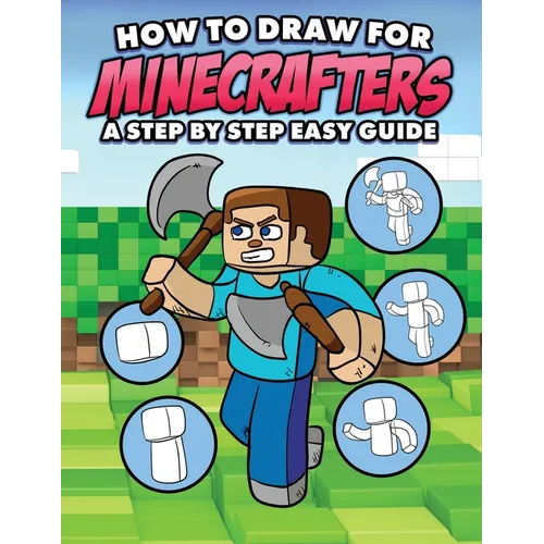 How to Draw for Minecrafters A Step by Step Easy Guide: Sketch Book for Kids 8 to 14/Practice How to Draw Book for Kids (Unofficial Minecraft Book) - Paperback