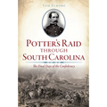 Potter's Raid Through South Carolina: The Final Days of the Confederacy - Paperback
