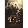 Experiencing Animal Minds: An Anthology of Animal-Human Encounters - Paperback